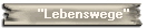 "Lebenswege"