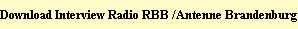 Download Interview Radio RBB /Antenne Brandenburg